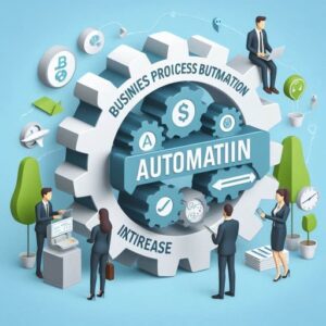 Business Process Automation: Increase Efficiency